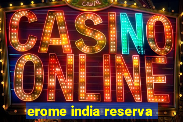 erome india reserva